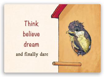 postkaart van een vogel in een vogelhuisje en de tekst bedenk, geloof, droom, en waag de stap